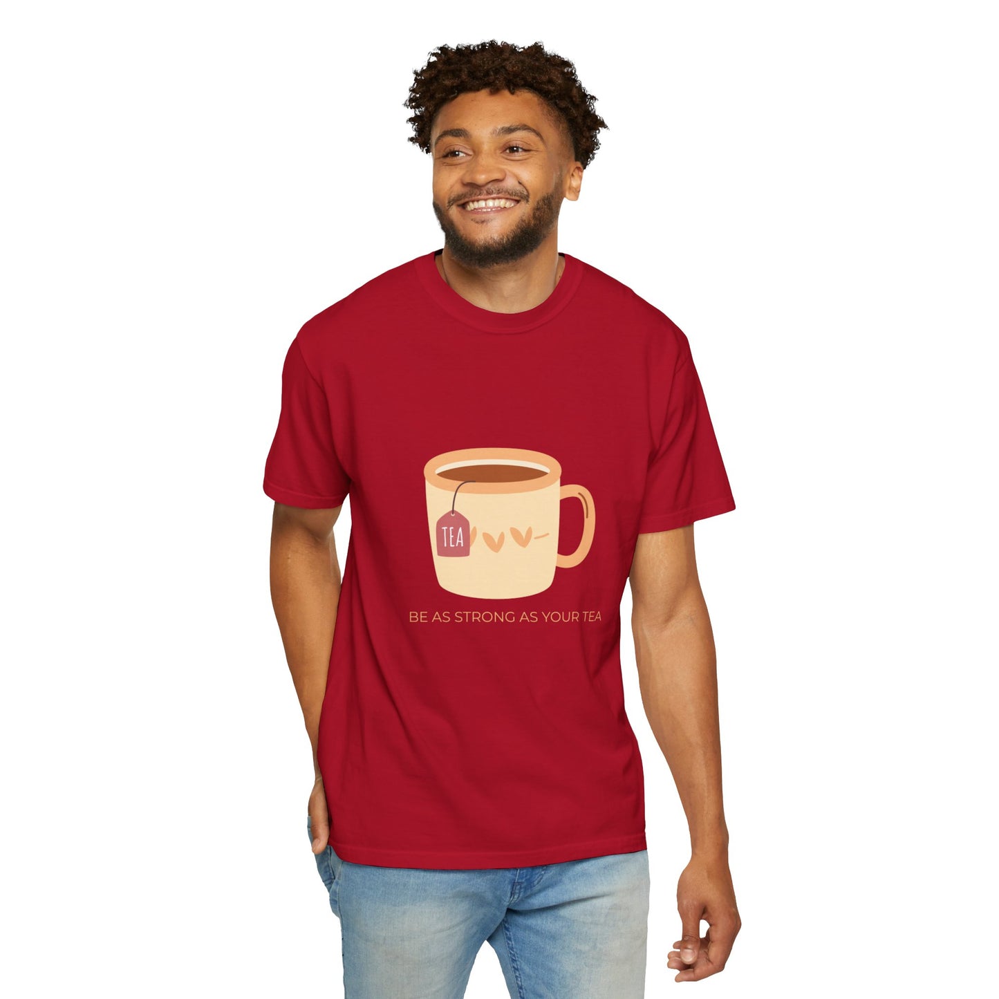 Be as Strong as Your Tea - Unisex Garment-Dyed T-shirt