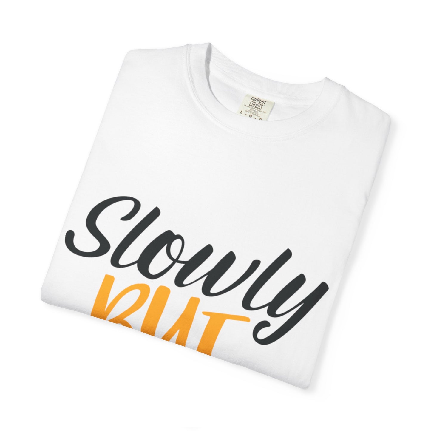 Slowly But Surely Embracing Challenges Tee Unbreakable Will Relentless Spirit Unyielding Determination Unisex Heavy Cotton T-Shirt