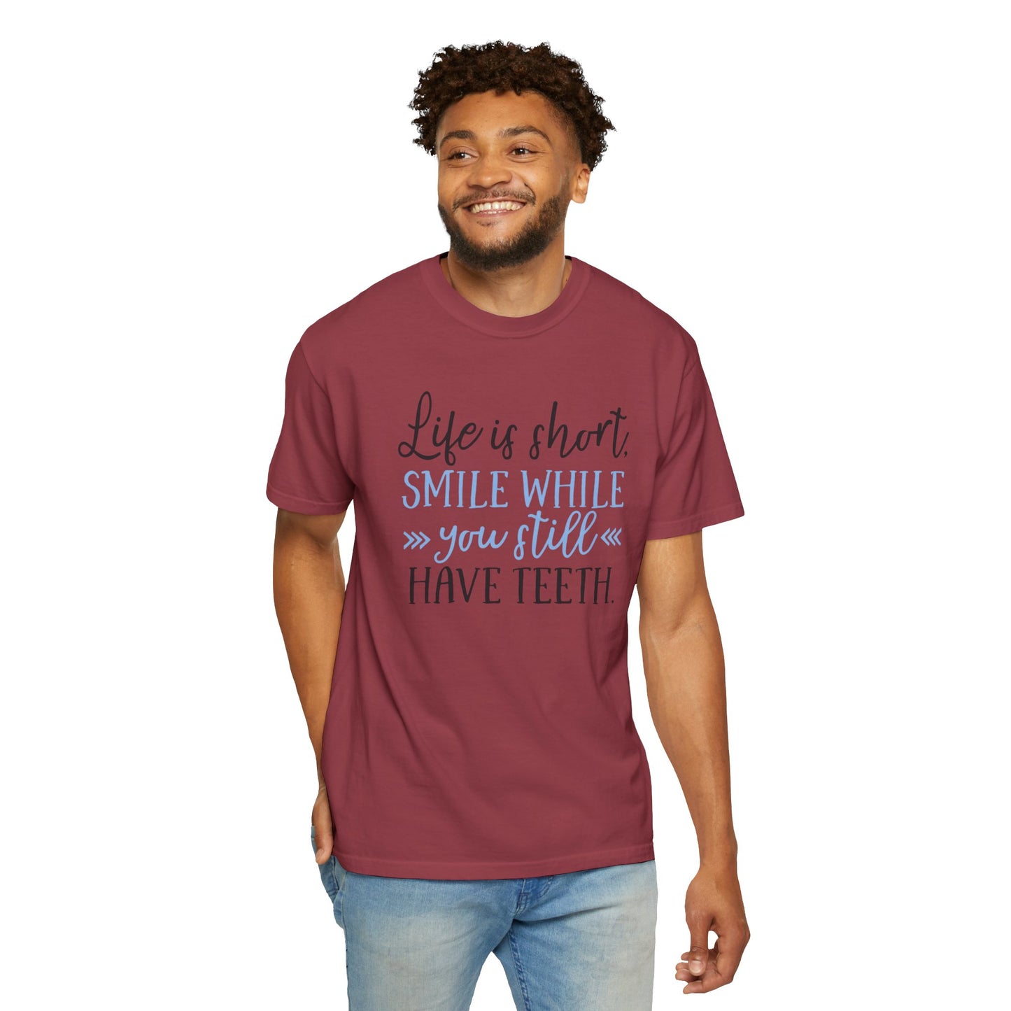 Life Is Short Smile While You Still Have Teeth Kindness Heartfelt Compliments Tee Thoughtful Gestures Love-Inspiration Unisex Heavy Cotton T-Shirt
