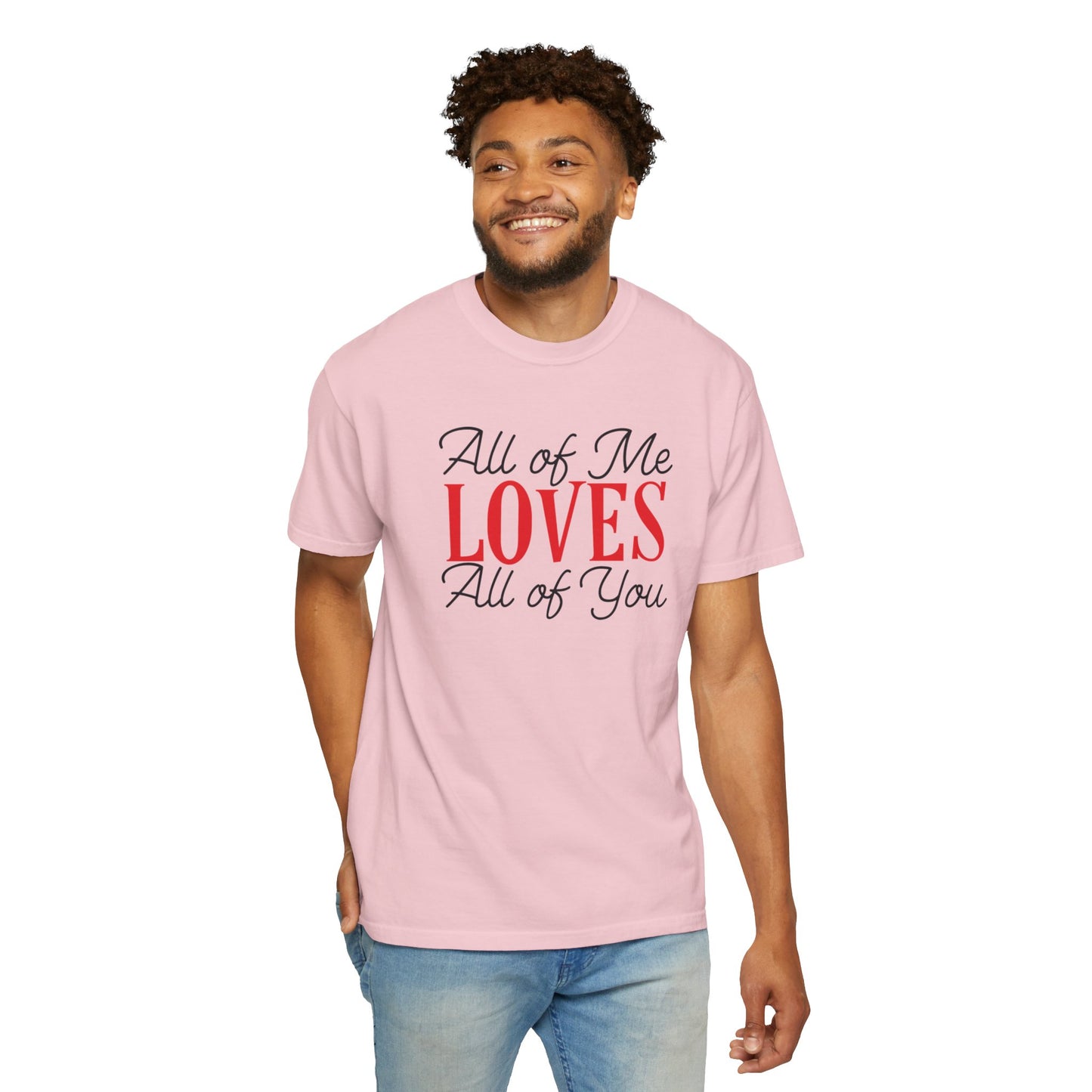All Of Me Loves All Of You Emotional Bond Affection Lovers Tee Romantic Relationship Forever Support Unisex Heavy Cotton T-Shirt