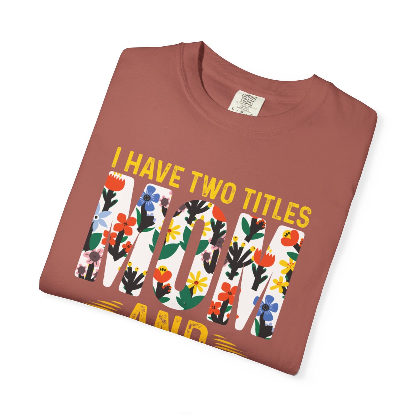 Funny I Have Two Tittles Mom And Engineer Mom And Engineer Engineer Engineer Mama Empowered Mother Engineer STEM Mom Unisex Heavy Cotton T-Shirt