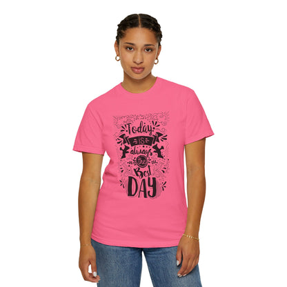 Today Is Always the Best Day Inspirational Tee Positive Mindset Daily Reminder Cheerful Energetic Self Motivation Unisex Heavy Cotton T-Shirt