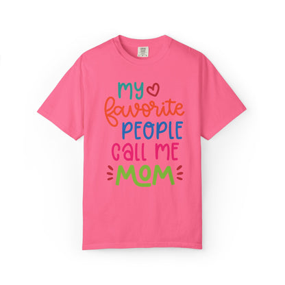 My Favorite People Call Me Mom Home’s Heart Gentle Guidance Tee Sarcastic Smiles Laughter Unisex Heavy Cotton T-Shirt
