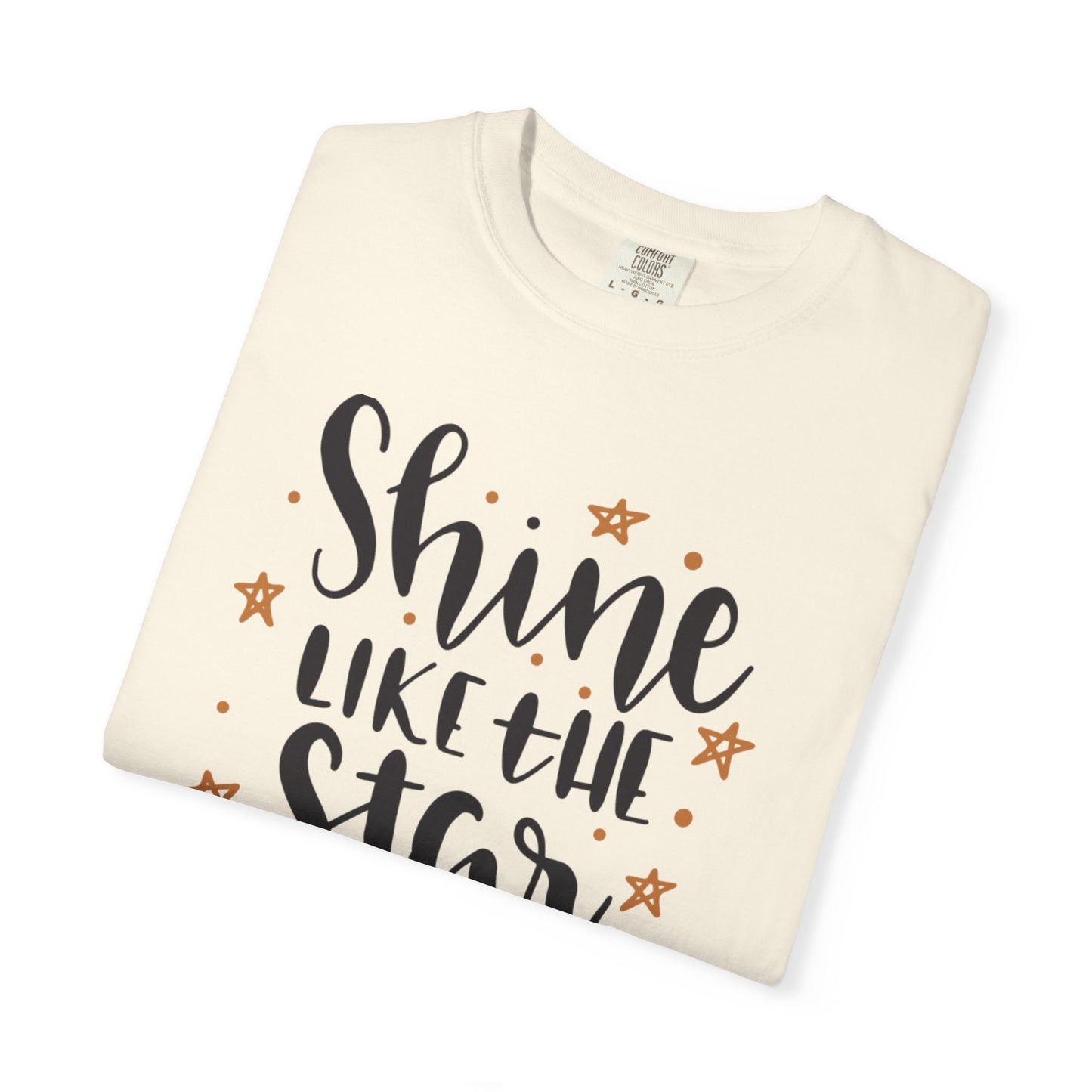 Shine Like A Star You Are Keep Trying Determination Tee Hard Work Success Unstoppable Hustle Fame Unisex Heavy Cotton T-Shirt