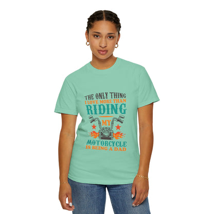 Loveable The Only Thing I Love More Than Riding My Motorcycle Fatherhood Journey Motorcycle Passion Family First Unisex Heavy Cotton T-Shirt