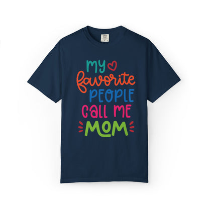 My Favorite People Call Me Mom Home’s Heart Gentle Guidance Tee Sarcastic Smiles Laughter Unisex Heavy Cotton T-Shirt