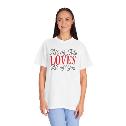 All Of Me Loves All Of You Emotional Bond Affection Lovers Tee Romantic Relationship Forever Support Unisex Heavy Cotton T-Shirt