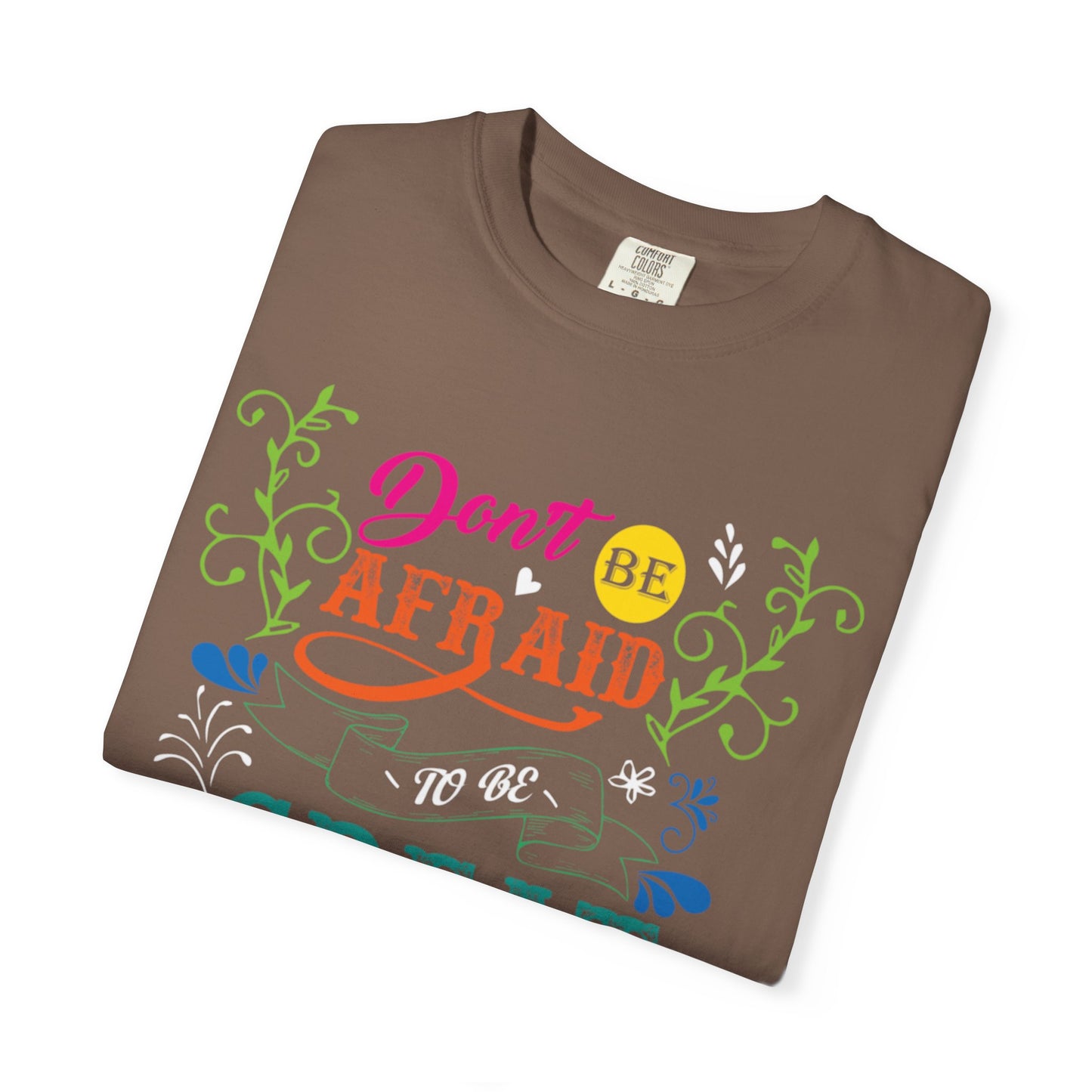 Motivational Don’t Be Afraid To Be Great Hard Work Rise Above Positivity Determination Progress Dedication Unisex Heavy Cotton T-Shirt