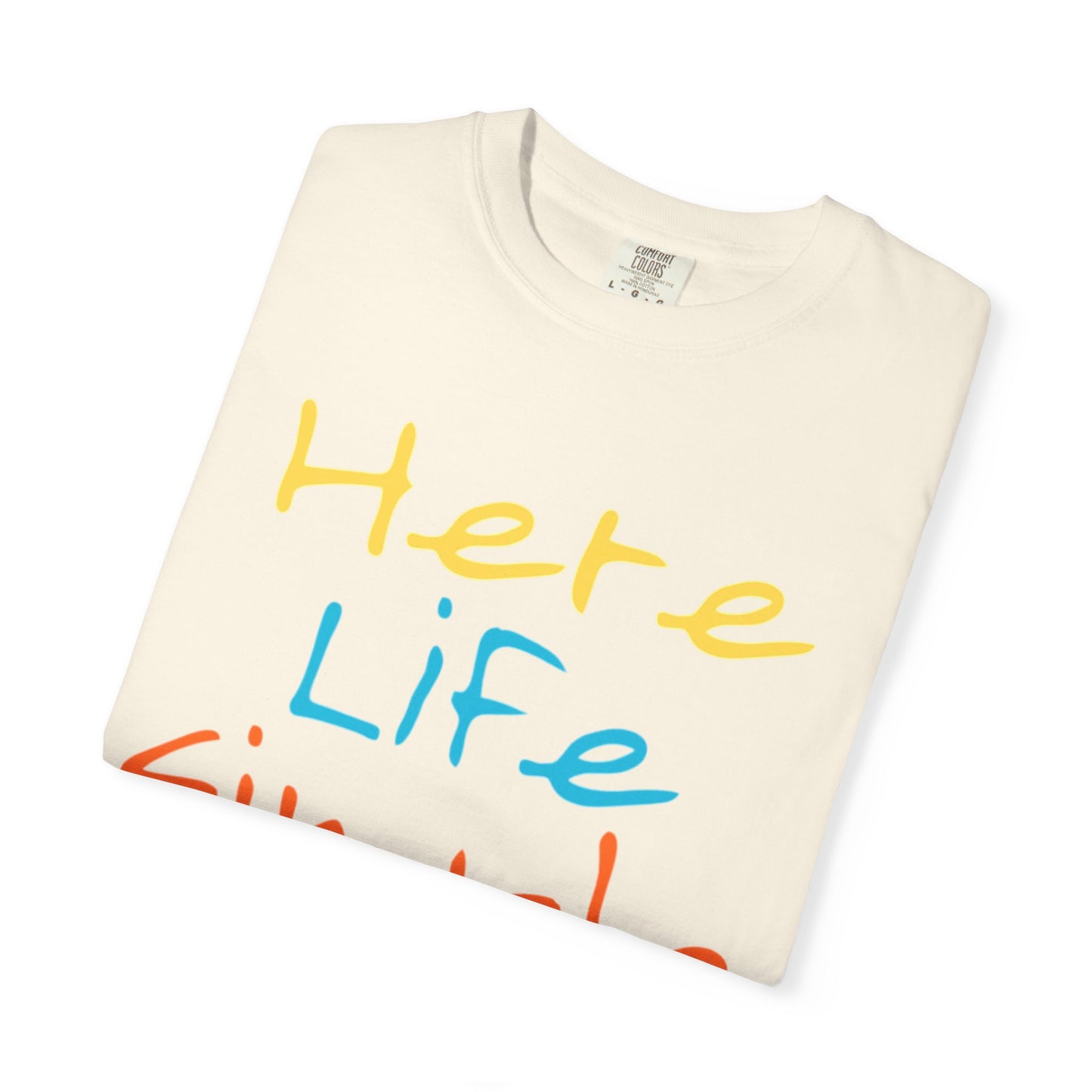 Here Life Simple - Unisex Garment-Dyed T-shirt