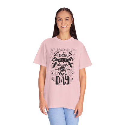 Today Is Always the Best Day Inspirational Tee Positive Mindset Daily Reminder Cheerful Energetic Self Motivation Unisex Heavy Cotton T-Shirt