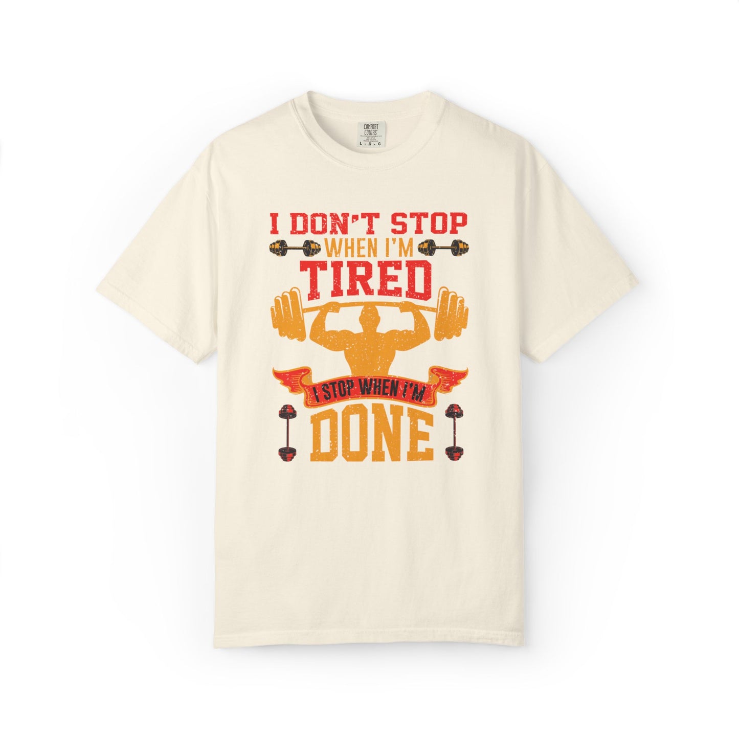 Inspirational I Don’t Stop When I’m Tired I Stop When I’m Done Fitness Lovers Dumbbells Bodybuilding Workout Gears Unisex Heavy Cotton T-Shirt