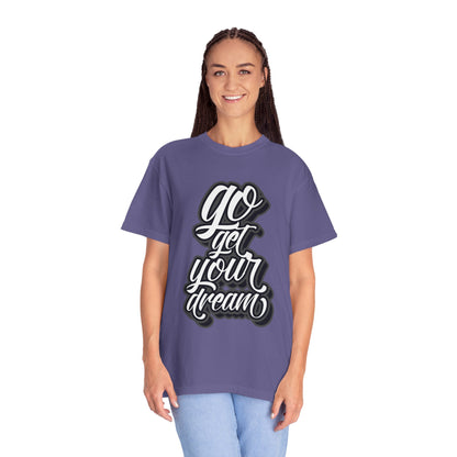 Go Get Your Dream Achieve Inspiration Tee Optimism Persistence Hard Work Unisex Heavy Cotton T-Shirt