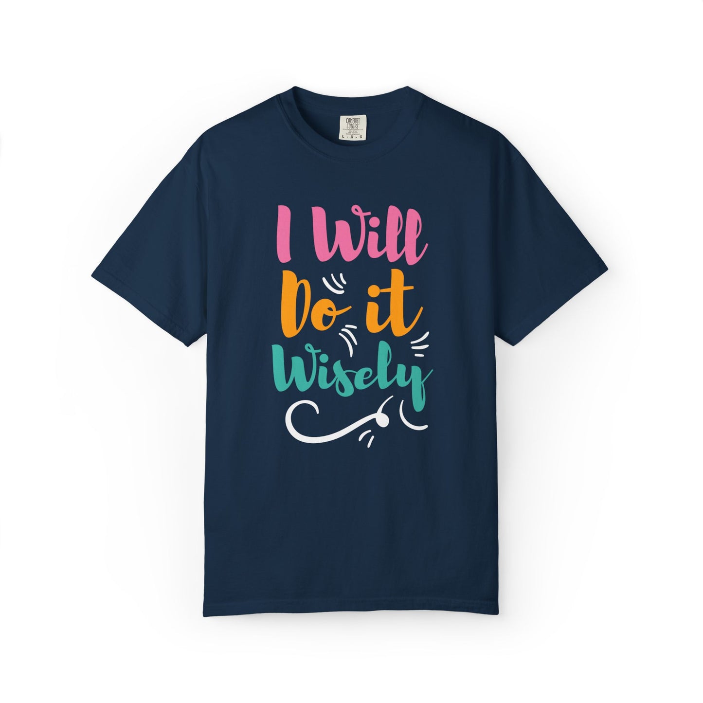 I Will Do Wisely Brave Heartfelt Compliments Thoughtful Gestures Love-Inspired Tee Soul-Soothing Words Unisex Heavy Cotton T-Shirt