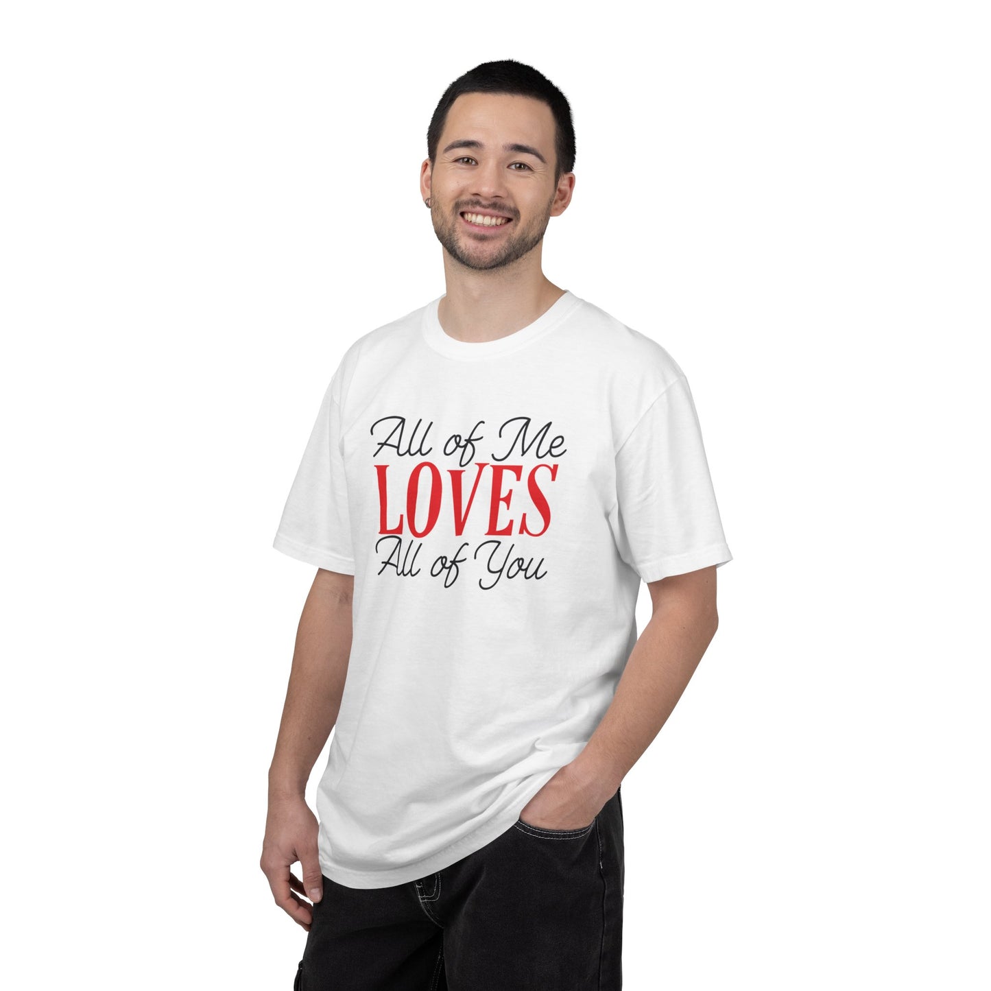 All Of Me Loves All Of You Emotional Bond Affection Lovers Tee Romantic Relationship Forever Support Unisex Heavy Cotton T-Shirt