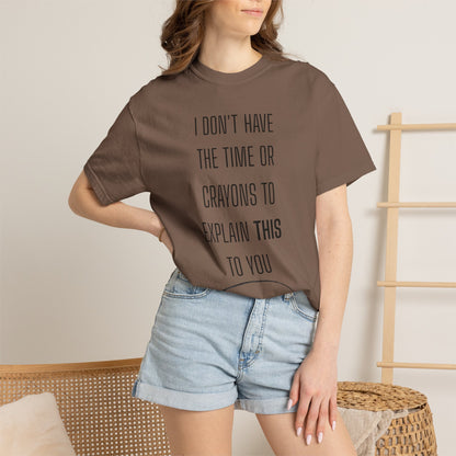 I Don't Have Time - Unisex Garment-Dyed T-shirt