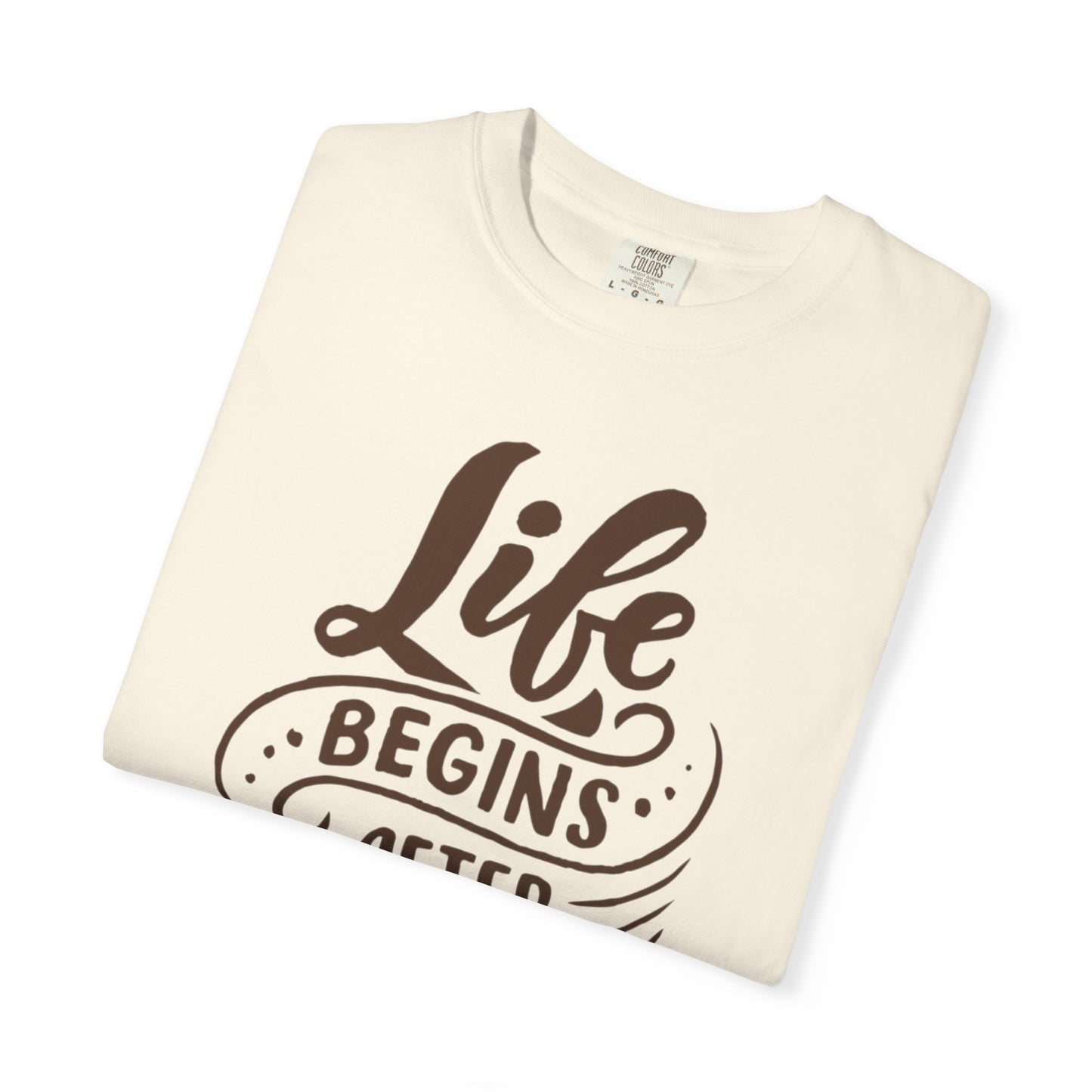 Life Begins After Coffee Unisex Garment-Dyed T-shirt