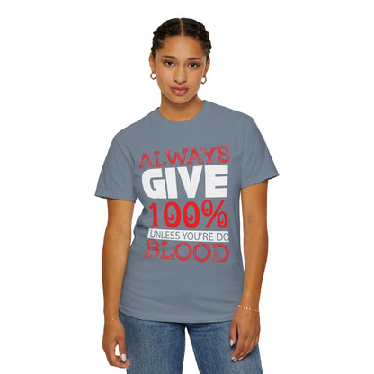 Always Give 100% Keep Trying Determination Success Tee Hard Work Unstoppable Unisex Heavy Cotton T-Shirt