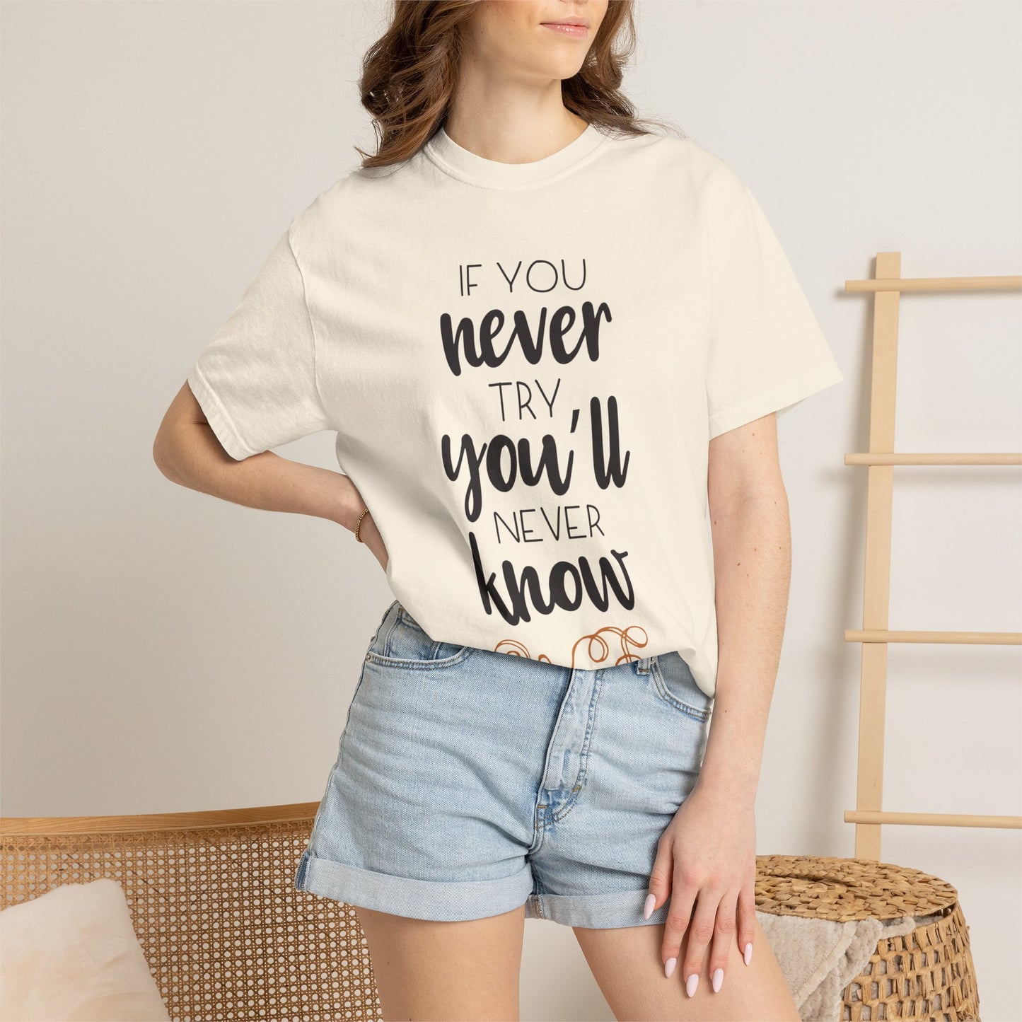 If You Never Try You’ll Never Know Worthy Selective Success Tee Battle For Life Championing Challenges Belief Unisex Heavy Cotton T-Shirt
