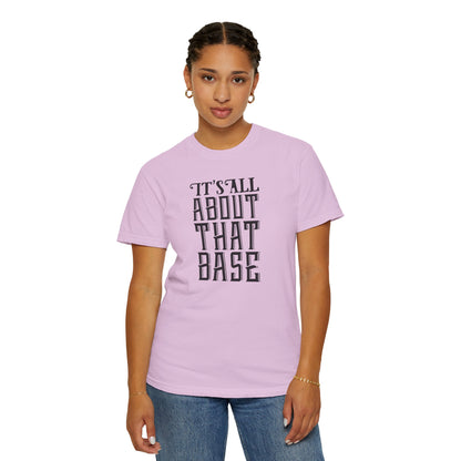 It’s All About That Base Excitement Tee Nonstop Fandom Endless Love Devotion Unisex Heavy Cotton T-Shirt