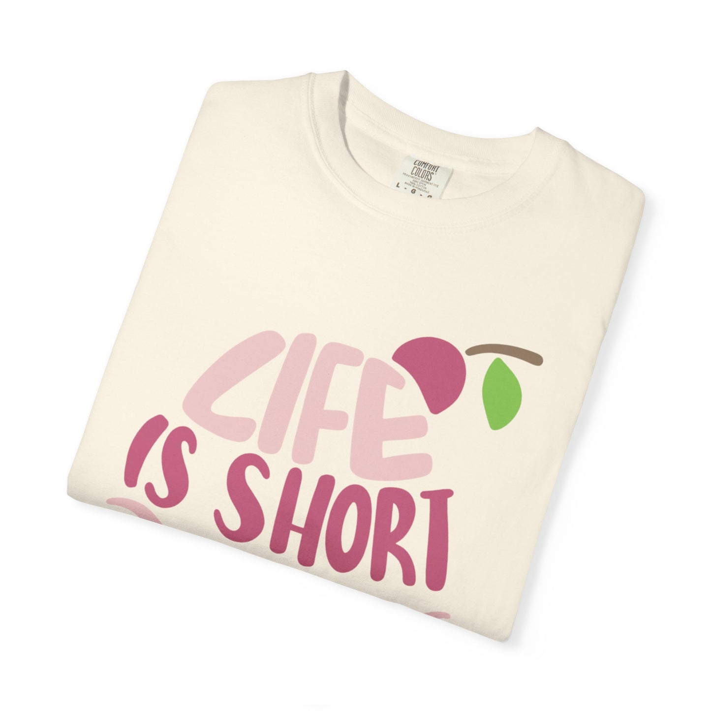 Life Is Short Eat Dessert First Lovers Tee Sweet Tooth Guilty Pleasure Sugar Rush Unisex Heavy Cotton T-Shirt