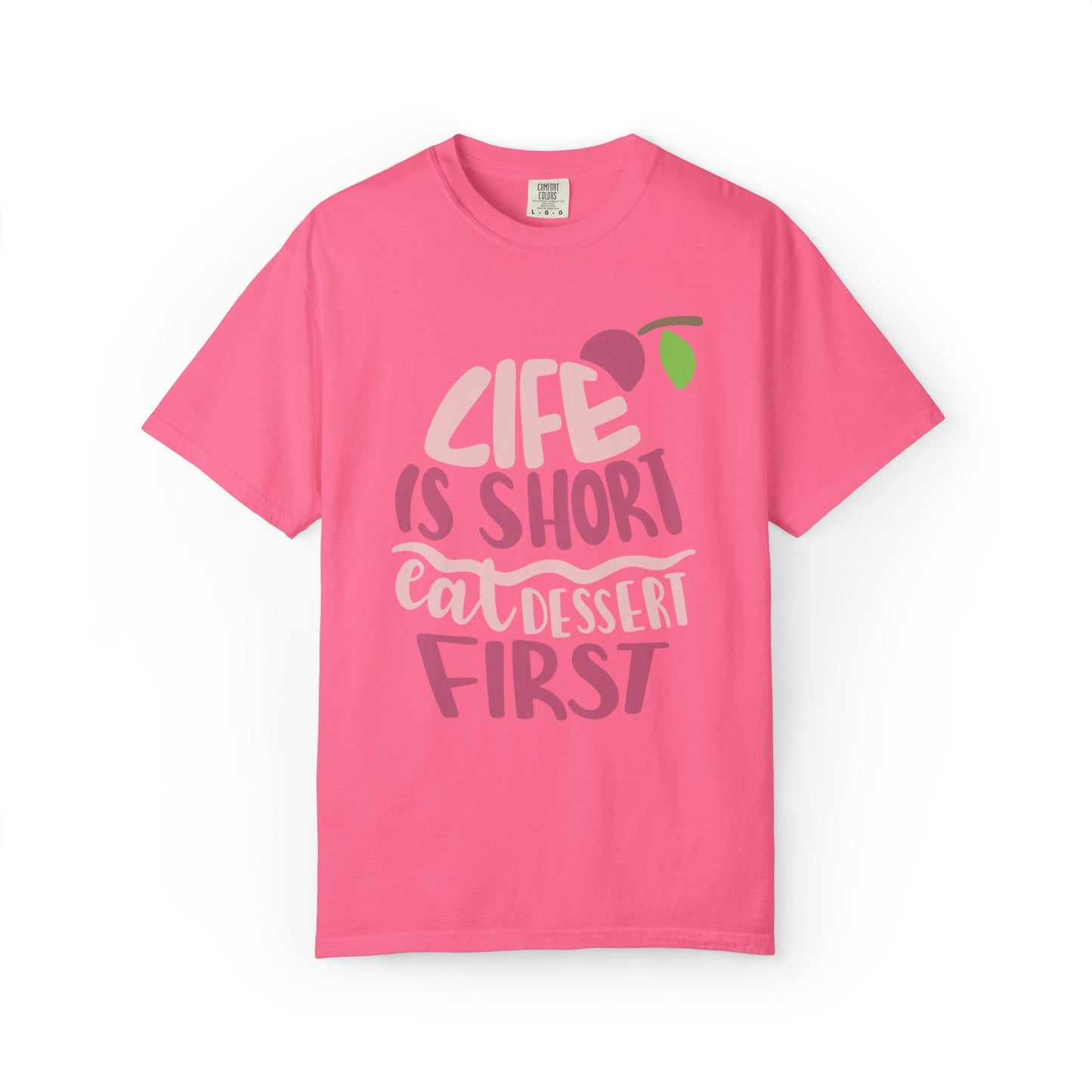 Life Is Short Eat Dessert First Lovers Tee Sweet Tooth Guilty Pleasure Sugar Rush Unisex Heavy Cotton T-Shirt