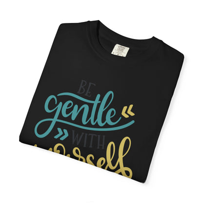 Be Gentle With Yourself Self-Love Motivation Tee Acceptance Personal Development Empowerment Unisex Heavy Cotton T-Shirt