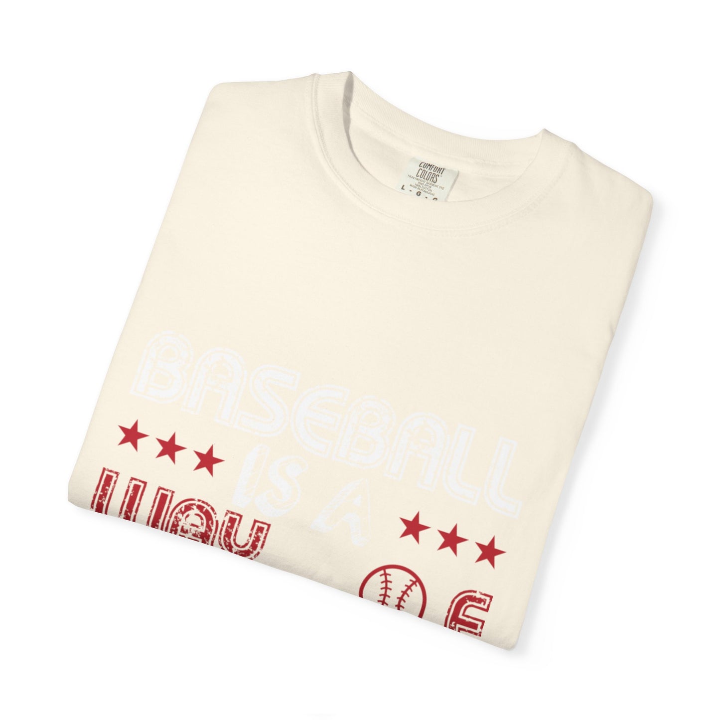 Funny Baseball Is A Way Of Life Sarcastic Deep Love Happiness Passion Baseball lovers Sports Preference Unisex Heavy Cotton T-Shirt