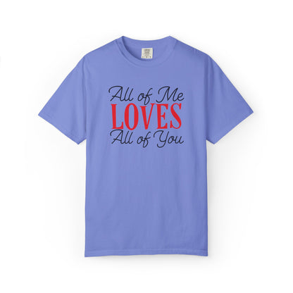 All Of Me Loves All Of You Emotional Bond Affection Lovers Tee Romantic Relationship Forever Support Unisex Heavy Cotton T-Shirt