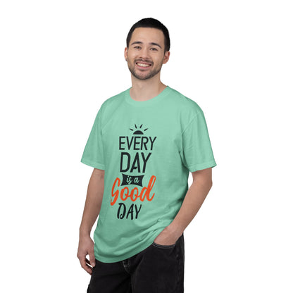 Everyday Is A Good Day Positivity Optimism Trendy Tee Mindset Gratitude Empathy Unisex Heavy Cotton T-Shirt