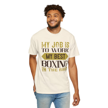 Motivational My Job Is To Work My Best Boxing In The Ring Boxing Enthusiast Boxing Ring Strength Training Unisex Heavy Cotton T-Shirt