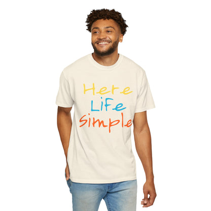 Here Life Simple - Unisex Garment-Dyed T-shirt