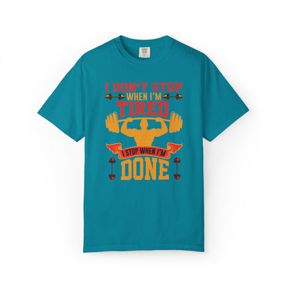 Inspirational I Don’t Stop When I’m Tired I Stop When I’m Done Fitness Lovers Dumbbells Bodybuilding Workout Gears Unisex Heavy Cotton T-Shirt