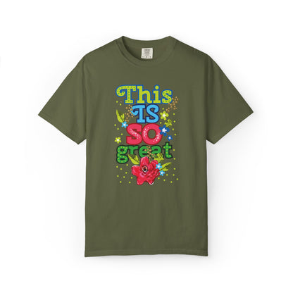 This Is So Great Encouragement Self-belief Tee Moral Support Hopefulness Positivity Inspired Proud Unisex Heavy Cotton T-Shirt