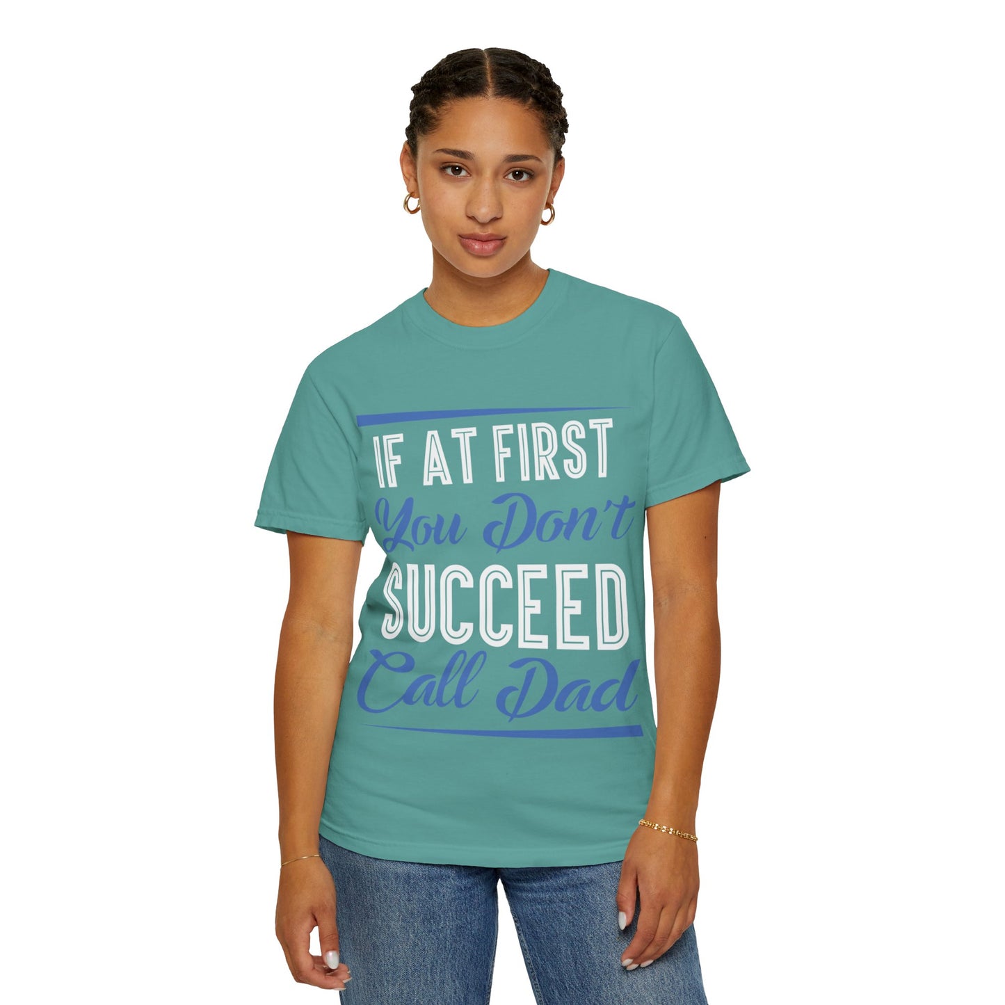 If At First You Don’t Succeed Call Dad Family Moments Fatherly Care Family Values Passion Graphic Print Style Tee Gift For Friends Family Fathers Day Birthday Celebrations Special Events Casual Wear