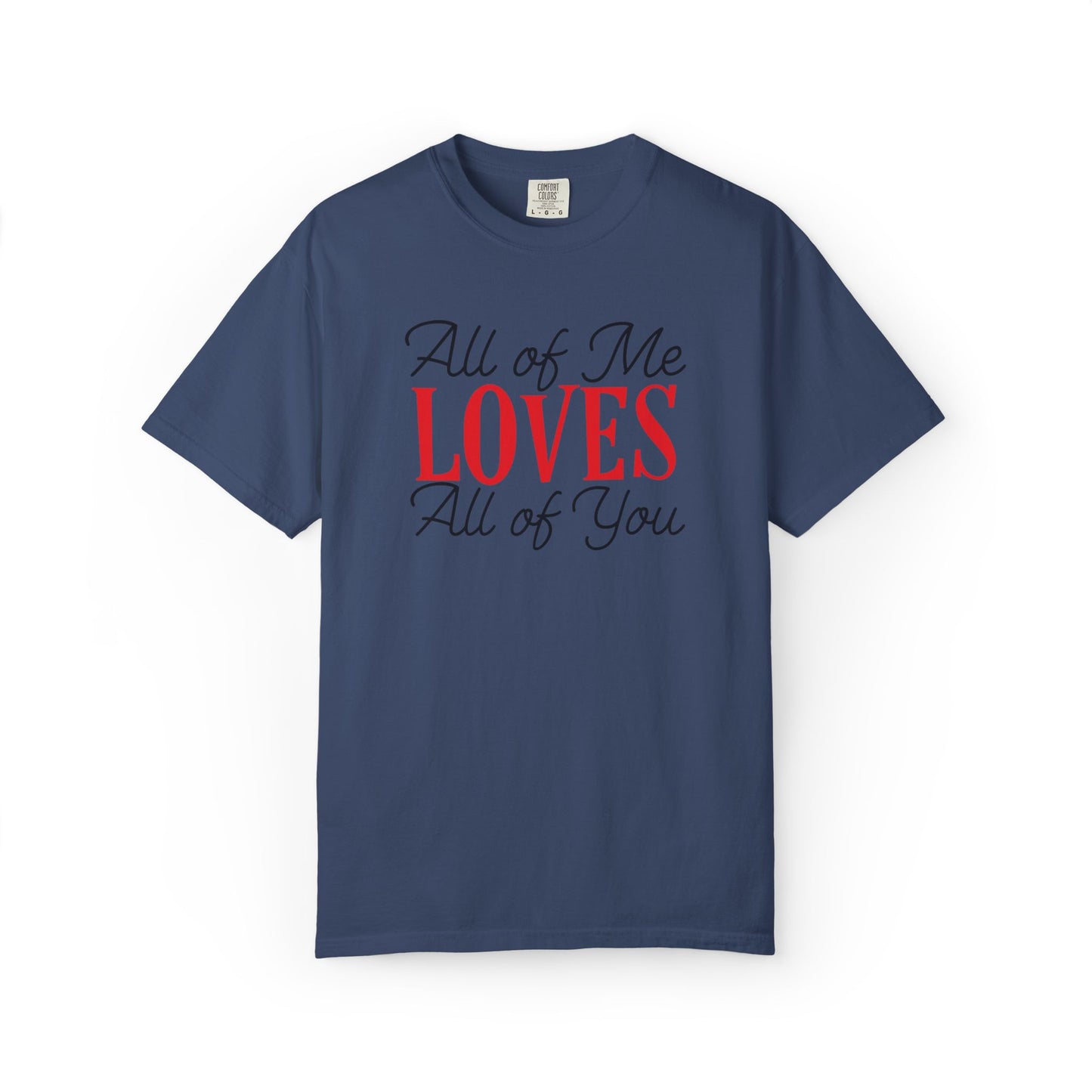 All Of Me Loves All Of You Emotional Bond Affection Lovers Tee Romantic Relationship Forever Support Unisex Heavy Cotton T-Shirt