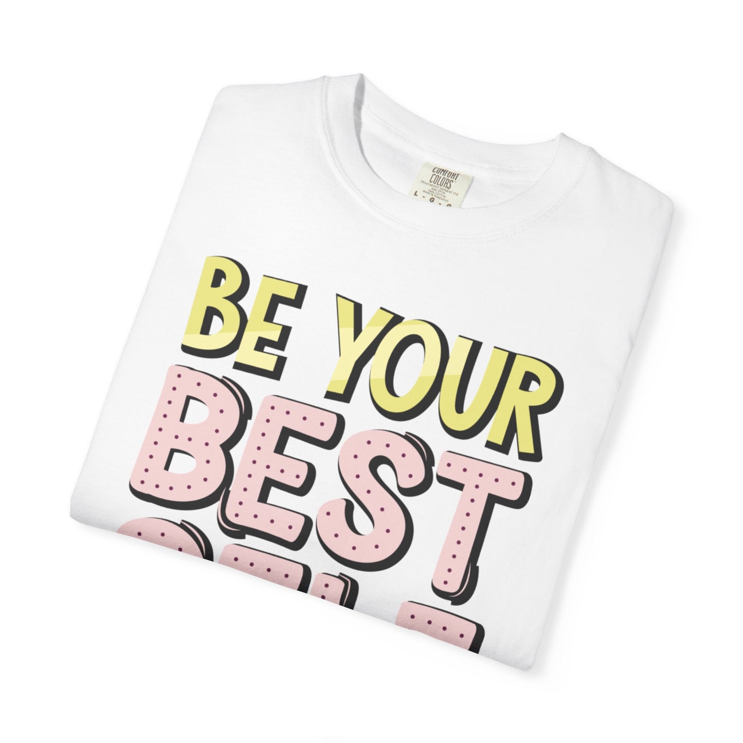 Be Your Best Self Trendy Tee Motivational Self-Care Positive Attitude Confidence Booster Encouraging Unisex Heavy Cotton T-Shirt