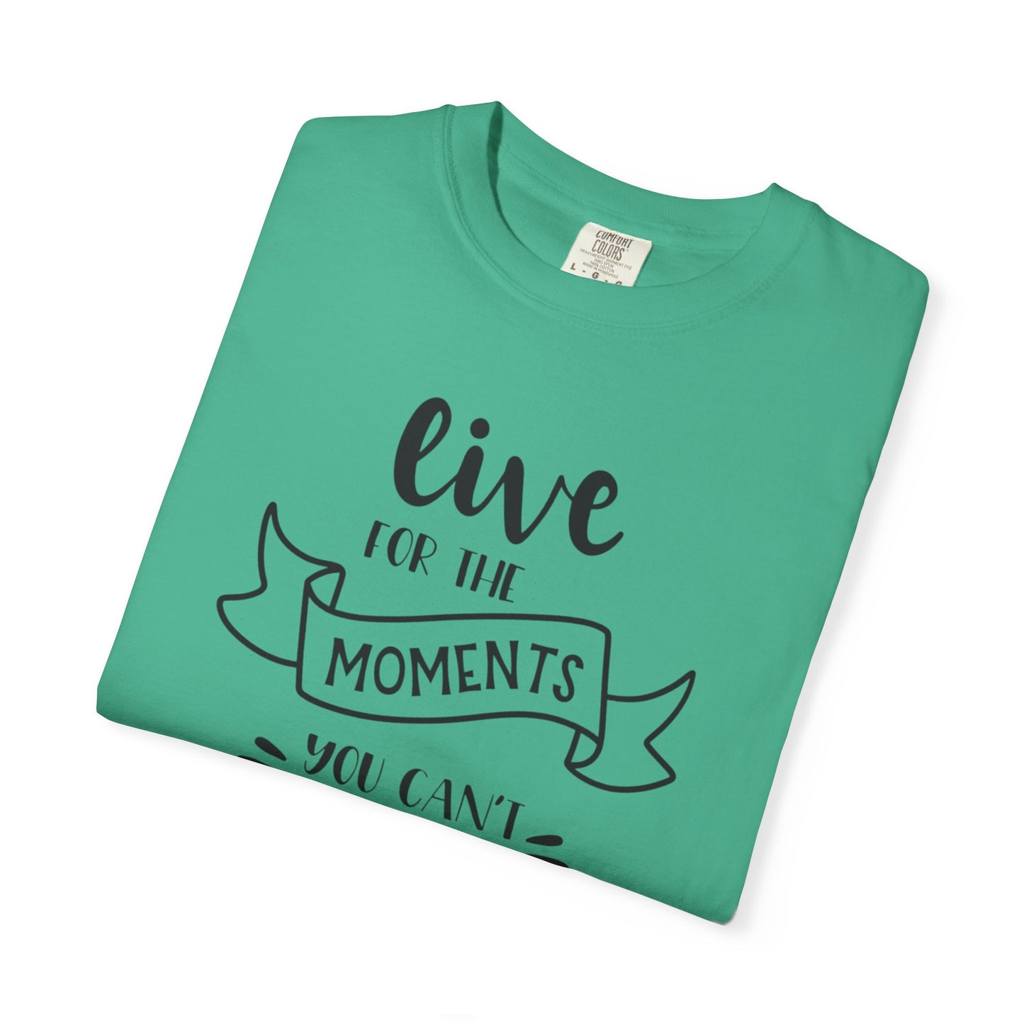 Live For The Moments Simple Pleasures Small Joys Tee Everyday Delights Tiny Treasures Unisex Heavy Cotton T-Shirt