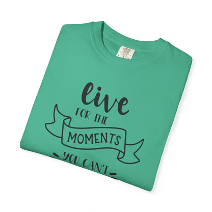 Live For The Moments Simple Pleasures Small Joys Tee Everyday Delights Tiny Treasures Unisex Heavy Cotton T-Shirt