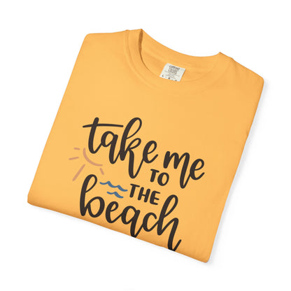 Take Me To The Beach Sunset Vibes Ocean Tee Sandy Celebration Adventure Camp Unisex Heavy Cotton T-Shirt