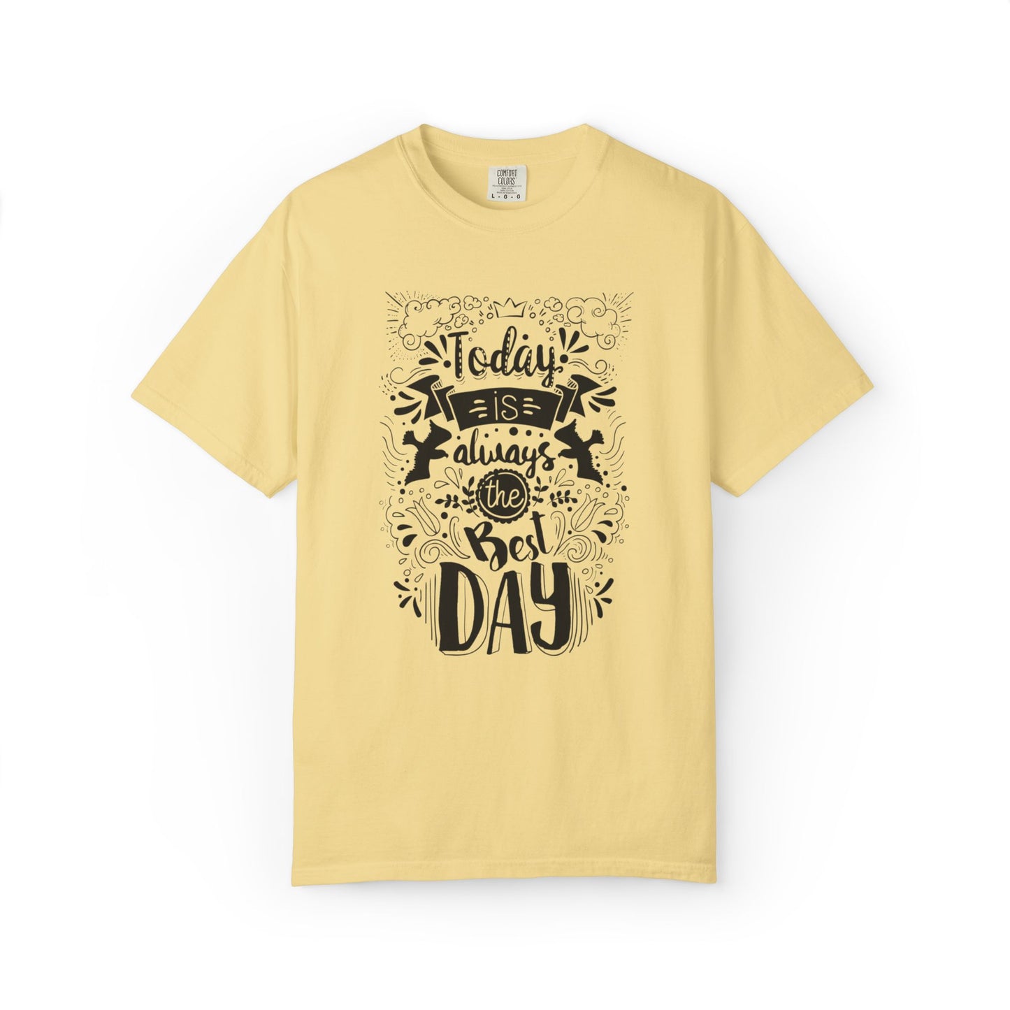 Today Is Always the Best Day Inspirational Tee Positive Mindset Daily Reminder Cheerful Energetic Self Motivation Unisex Heavy Cotton T-Shirt