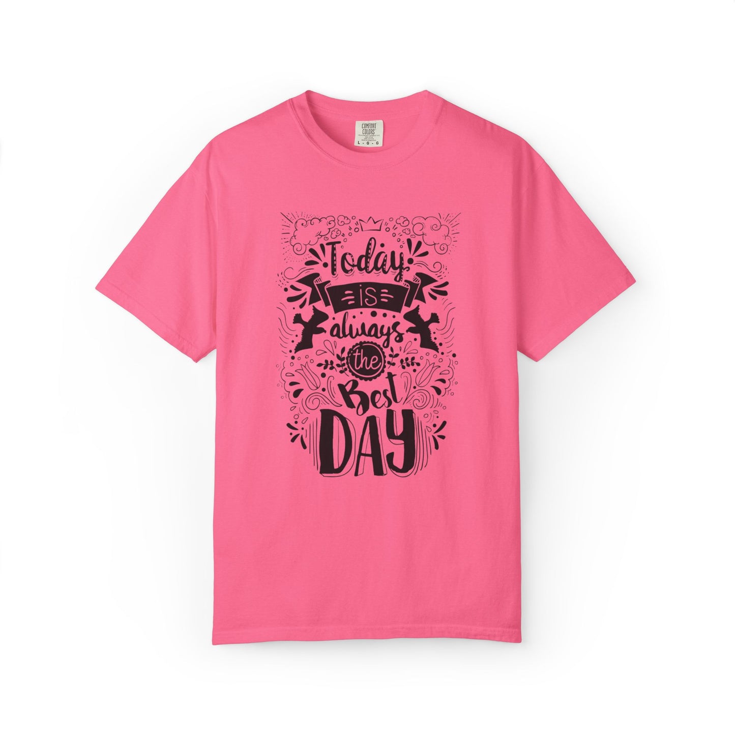 Today Is Always the Best Day Inspirational Tee Positive Mindset Daily Reminder Cheerful Energetic Self Motivation Unisex Heavy Cotton T-Shirt