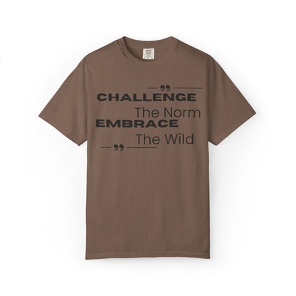 Challenge the Norm Embrace the Wild - Unisex Garment-Dyed T-shirt