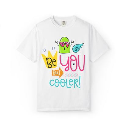 Be You But Cooler! Embrace Freedom Tee Youthful Spirit Fearless Living Carefree Life Unisex Heavy Cotton T-Shirt