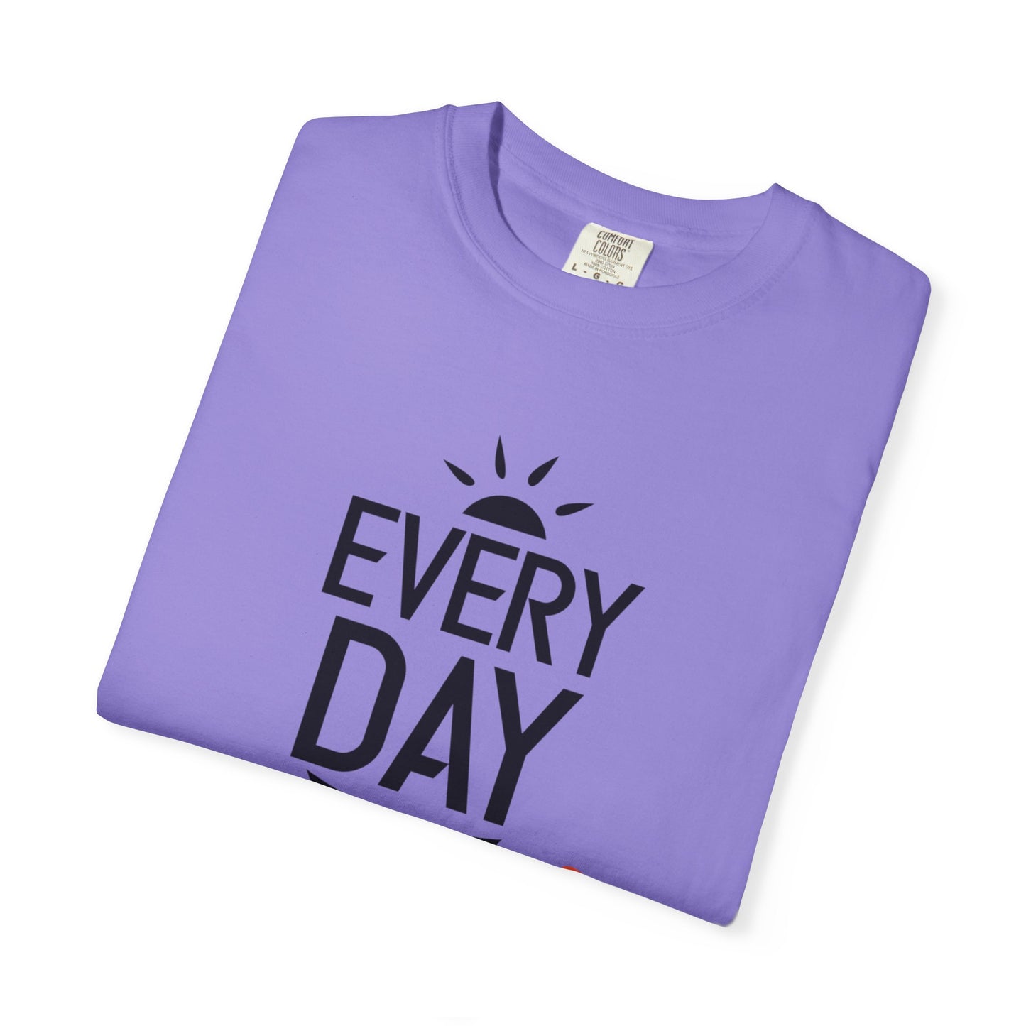 Everyday Is A Good Day Positivity Optimism Trendy Tee Mindset Gratitude Empathy Unisex Heavy Cotton T-Shirt