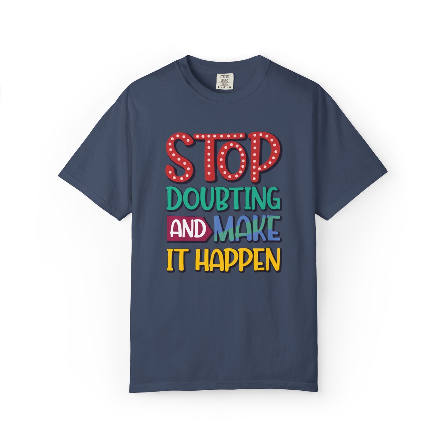 Stop Doubting And Make It Happen Mindfulness Adaptation Tee Positivity Letting Go Unisex Heavy Cotton T-Shirt