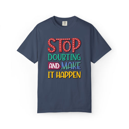 Stop Doubting And Make It Happen Mindfulness Adaptation Tee Positivity Letting Go Unisex Heavy Cotton T-Shirt