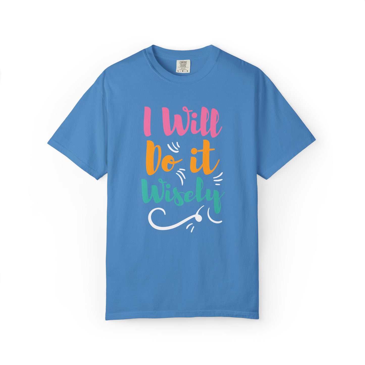 I Will Do Wisely Brave Heartfelt Compliments Thoughtful Gestures Love-Inspired Tee Soul-Soothing Words Unisex Heavy Cotton T-Shirt