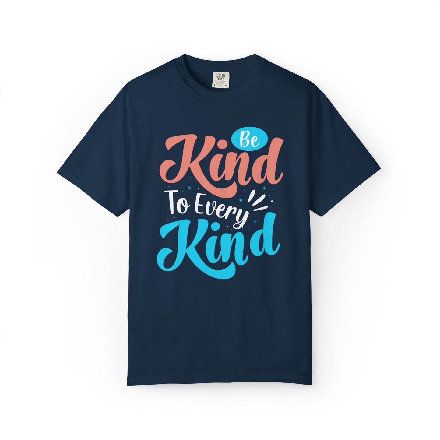 Motivational Be Kind To Every Kind Positive Affirmation Tee Heartfelt Advice Inspirational Words Unisex Heavy Cotton T-Shirt