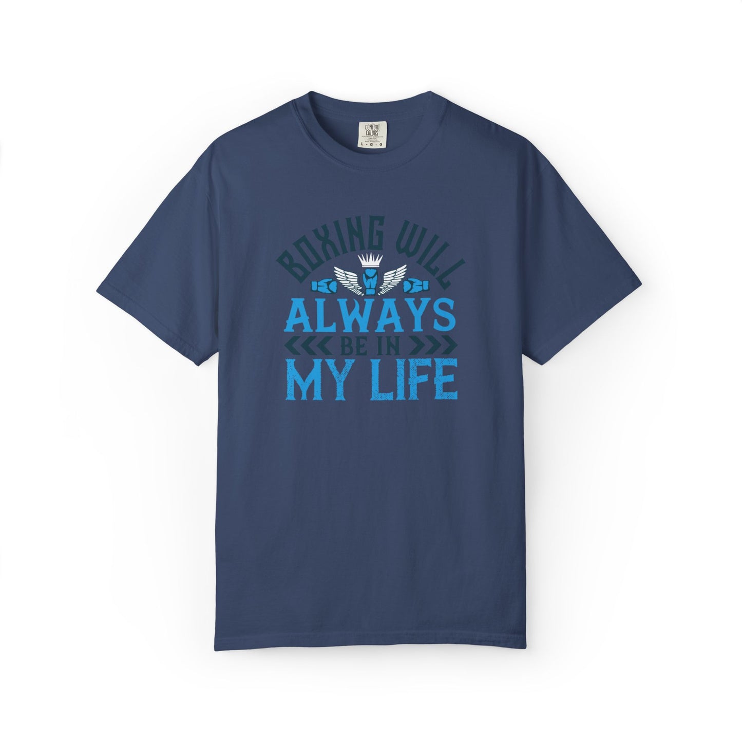 Funny Boxing Will Always Be In My Life Passion Sarcastic Love Boxing Gloves Boxing Legacy Unisex Heavy Cotton T-Shirt