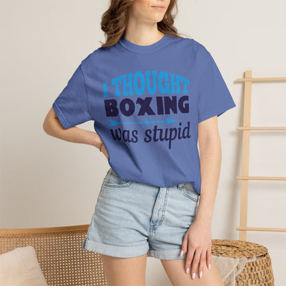 Funny I Thought Boxing Was Stupid Playful Sarcastic Boxing Ring Personal Preference Unisex Heavy Cotton T-Shirt